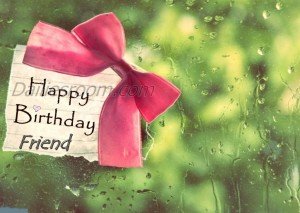 Current Birthday Wishes / Quote, Sayings and Messages for Friend