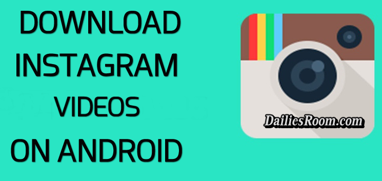 Download Instagram Videos To Android Phone using Two Different Ways