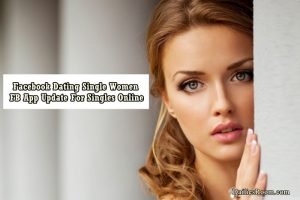 Facebook Dating Single Women - Facebook App Update For Singles Online