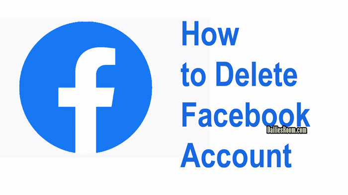 How To Close Facebook Account Permanently - FB Account Deactivation